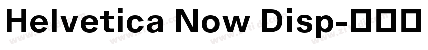 Helvetica Now Disp字体转换